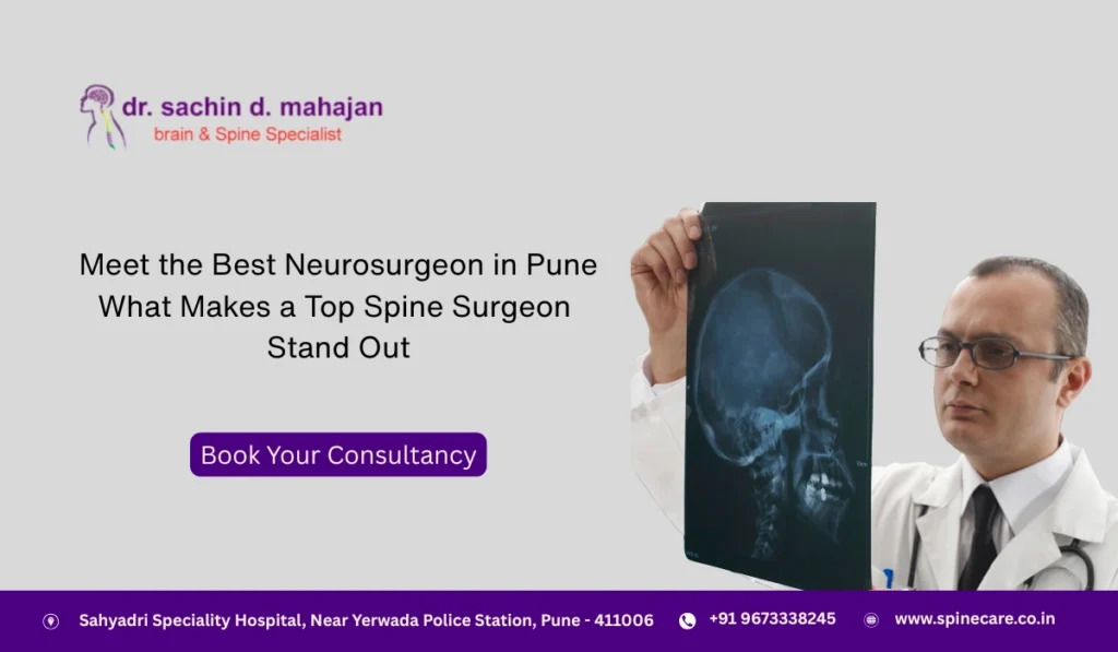 Meet the Best Neurosurgeon in Pune: What Makes a Top Spine Surgeon Stand Out